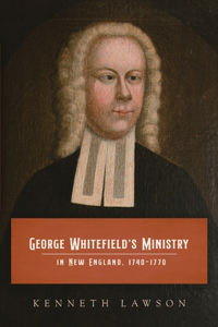 George Whitefield's Ministry in New England, 1740-1770