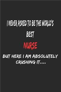 I Never Asked To Be The World's Best Nurse But Here I Am Absolutely Crushing It, Appreciation Gift