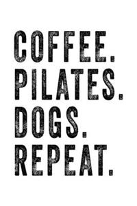 Coffee Pilates Dogs Repeat