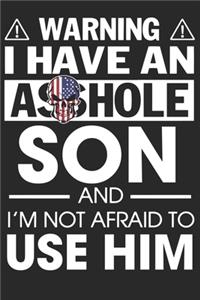 Warning i have an asshole son and i'm not afraid to use him