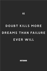 doubt kills more dreams than failure ever will