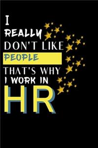 I Really Don't Like People That's Why I Work In Hr
