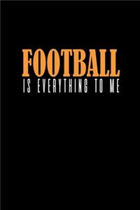 Football is everything to me: Food Journal - Track your Meals - Eat clean and fit - Breakfast Lunch Diner Snacks - Time Items Serving Cals Sugar Protein Fiber Carbs Fat - 110 pag