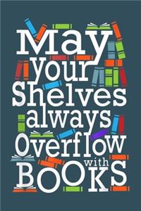 May your shelves always overflow with books