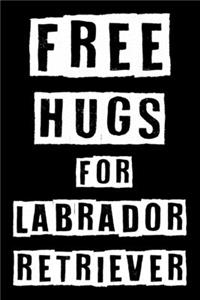 Free Hugs For Labrador Retriever