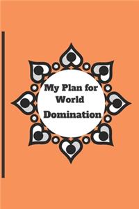 My Plan for World Domination