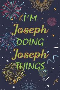 I'm Joseph Doing Joseph Things Notebook Birthday Gift