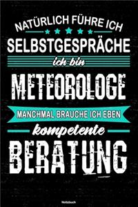 Natürlich führe ich Selbstgespräche ich bin Meteorologe manchmal brauche ich eben kompetente Beratung Notizbuch