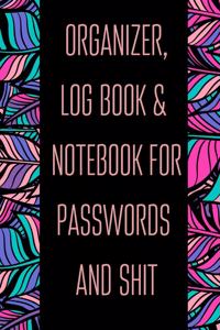 Organizer, Log Book & Notebook for Passwords and Shit