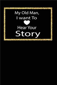 My old man, I want to hear your story