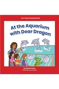 At the Aquarium with Dear Dragon