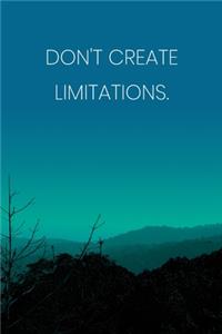 Inspirational Quote Notebook - 'Don't Create Limitations.' - Inspirational Journal to Write in - Inspirational Quote Diary