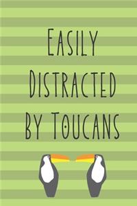Easily Distracted By Toucans