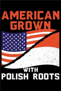 American Grown with Polish Roots