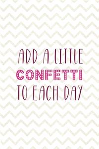 Add A Little Confetti To Each Day