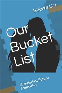 Our Bucket List