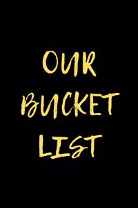 Our Bucket List