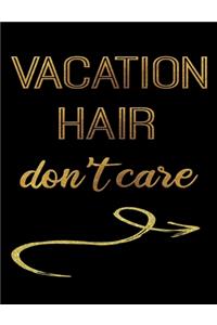 Vacation Hair Don't Care