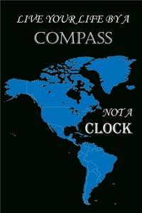 Live Your Life by a Compass Not a Clock