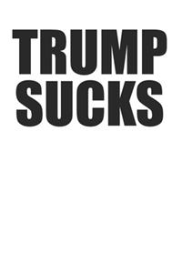 Trump Sucks Anti Donald Trump 120 Page Notebook Lined Journal for Anti Trump People