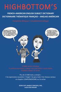 Highbottom's French-American English Subject Dictionary / Dictionnaire Thématique Français - Anglais Américain