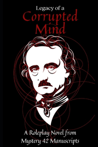 Legacy of a Corrupted Mind