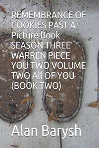 REMEMBRANCE OF COOKIES PAST SEASON THREE WARREN PIECE YOU TWO VOLUME TWO All OF YOU (BOOK TWO) THE PICTURE BOOK