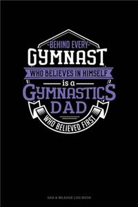 Behind Every Gymnast Who Believes In Himself Is A Gymnastics Dad Who Believed First