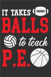 It Takes Balls To Teach P.E.