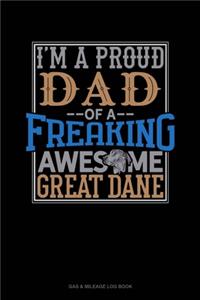 I Am A Proud Dad Of A Freaking Awesome Great Dane