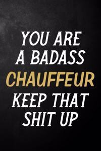 You Are A Badass Chauffeur Keep That Shit Up