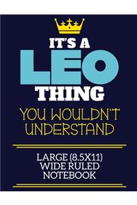 It's A Leo Thing You Wouldn't Understand Large (8.5x11) Wide Ruled Notebook