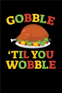 Gobble 'Til You Wobble