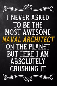 I Never Asked To Be The Most Awesome Naval Architect On The Planet