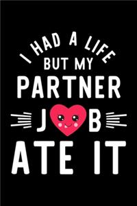 I Had A Life But My Partner Job Ate It