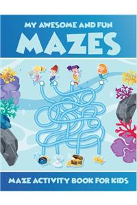 My Awesome And Fun Mazes Maze Activity Book For Kids
