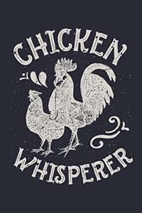 Chicken Whisperer: Chicken Lined Notebook, Journal, Organizer, Diary, Composition Notebook, Gifts for Men, Women, Farmers