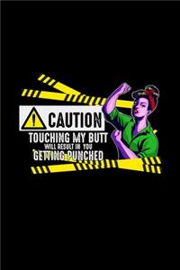 Caution touching my butt