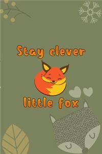 Stay Clever Little Fox