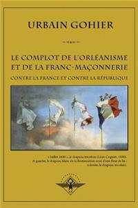 Le complot de l'Orléanisme et de la franc-maçonnerie contre la France et contre la république