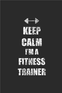 Keep Calm I'm A Fitness Trainer