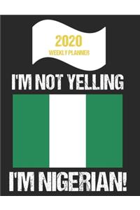 2020 Weekly Planner I'm Not Yelling I'm Nigerian