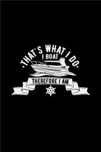 That's what I do I boat therefore I am