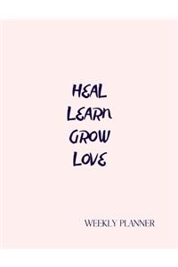 Heal Learn Grow Love. Weekly Planner
