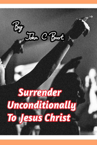 Surrender Unconditionally To Jesus.