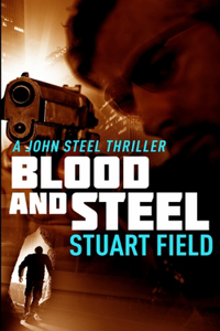 Blood And Steel (John Steel Book 4)