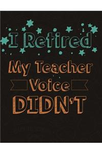 I Retired My Teacher Voice Didn't