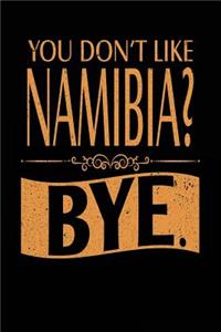 You Don't Like Namibia? Bye.