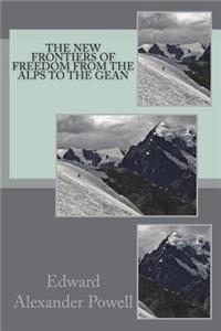 The New Frontiers of Freedom from the Alps to the gean