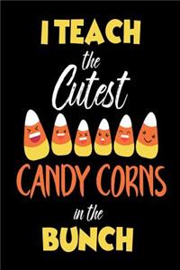 I Teach The Cutest Candy Corns In The Bunch